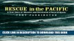 [PDF] Rescue in the Pacific: A True Story of Disaster and Survival in a Force 12 Storm Full Online