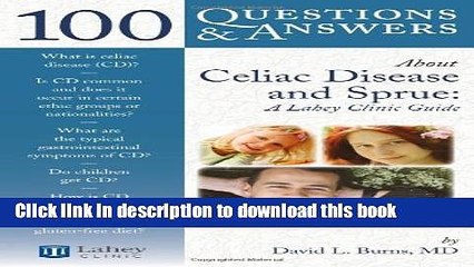 [PDF] 100 Questions     Answers About Celiac Disease And Sprue: A Lahey Clinic Guide Full Online