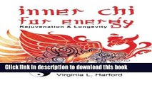 [PDF] Inner Chi For Energy: Rejuvenation and Longevity-A T ai Chi Sourcebook Popular Online