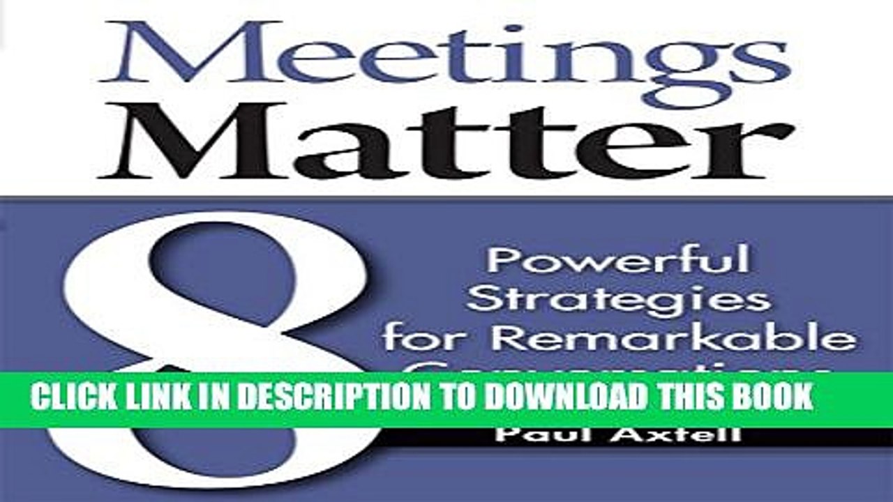 [PDF] Meetings Matter: 8 Powerful Strategies for Remarkable Conversations Popular Colection