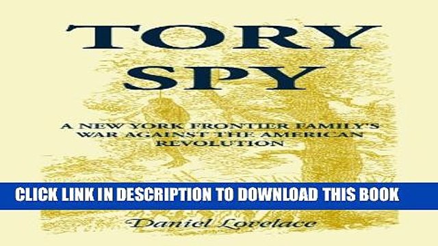 [PDF] Tory Spy: A New York Frontier Family s War Against the American Revolution Popular Collection