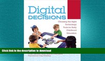 READ BOOK  Digital Decisions: Choosing the Right Technology Tools for Early Childhood Education