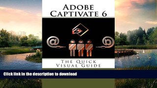 READ BOOK  Adobe Captivate 6: The Quick Visual Guide FULL ONLINE