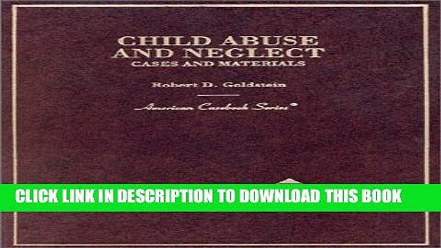 [PDF] Goldstein s Child Abuse and Neglect: Cases and Materials (American Casebook Series) Popular