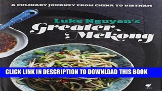 [PDF] Luke Nguyen s Greater Mekong: A Culinary Journey from China to Vietnam Full Online