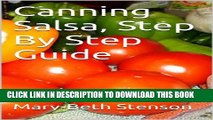 [PDF] Canning Salsa, How To Can Salsa, Step By Step Guide (Canning and Preserving Guides Book 6)