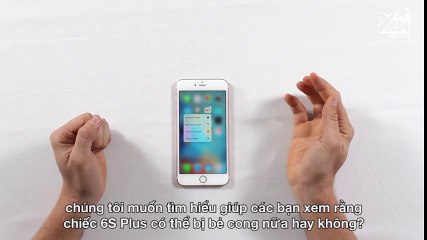 Kiểm tra độ bẻ cong của iPhone 6S Plus