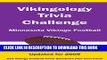 [Read PDF] Vikingology Trivia Challenge: Minnesota Vikings Football Ebook Online