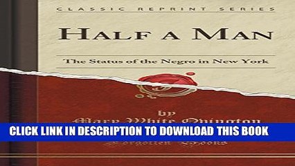 [PDF] Half a Man: The Status of the Negro in New York (Classic Reprint) Full Online