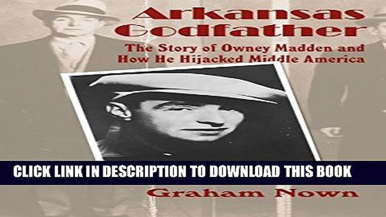 [PDF] Arkansas Godfather: The Story of Owney Madden and How He Hijacked Middle America Popular