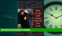 READ ONLINE Straight Talk about Death for Teenagers: How to Cope with Losing Someone You Love READ
