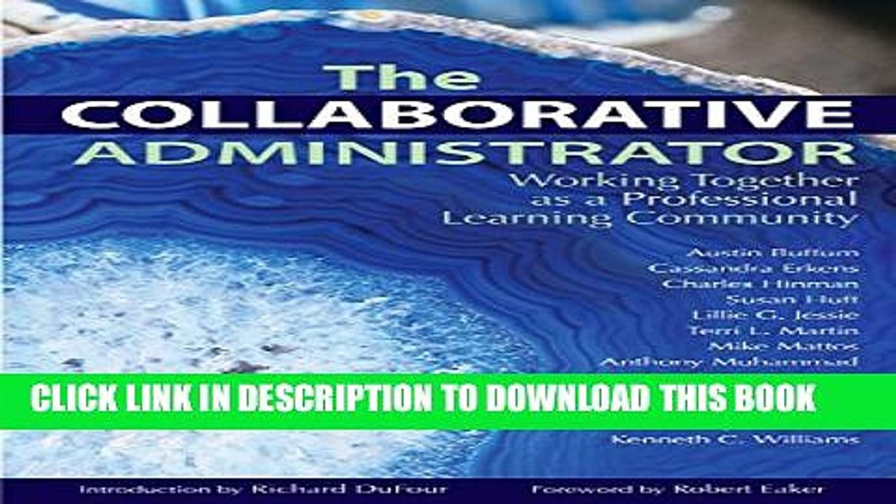 [PDF] The Collaborative Administrator: Working Together as a Professional Learning Community Full