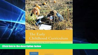 Big Deals  The Early Childhood Curriculum: Inquiry Learning Through Integration  Best Seller Books
