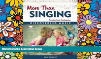 Big Deals  More Than Singing: Discovering Music in Preschool and Kindergarten  Best Seller Books