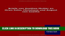 [PDF] Briefe von Goethes Mutter an ihren Sohn, Christiane und August von Goethe (German Edition)
