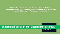 [PDF] Briefwechsel KÃ¶nig Friedrich Wilhelms III. und der KÃ¶nigin Luise mit Kaiser Alexander I.