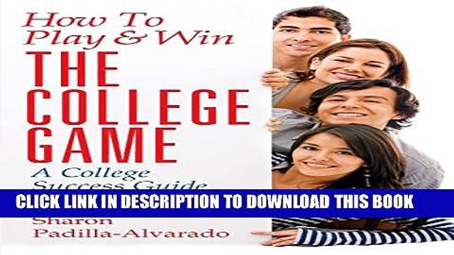 [PDF] How To Play Win The College Game: A College Success Guide For New Students Full Colection