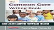 Collection Book The Common Core Writing Book, K-5: Lessons for a Range of Tasks, Purposes, and