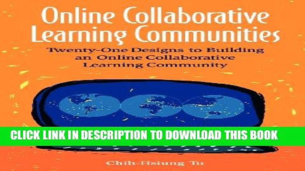 [PDF] Online Collaborative Learning Communities: Twenty-One Designs to Building an Online