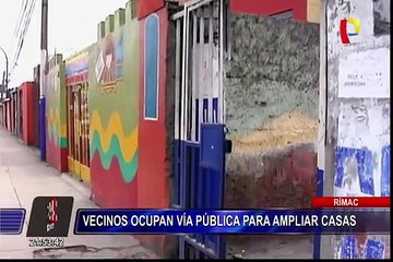 Rímac: vecinos ocupan vía pública para ampliar viviendas