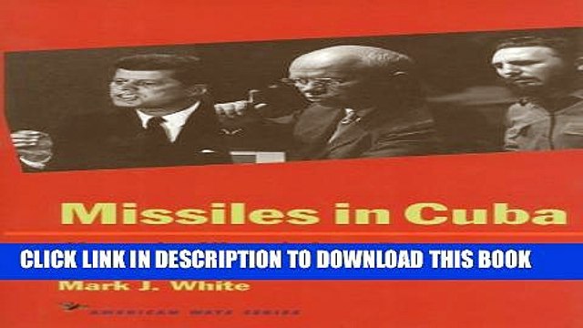 [PDF] Missiles in Cuba: Kennedy, Khrushchev, Castro and the 1962 Crisis (American Ways Series)