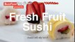 Làm sushi trái cây đẹp mắt, ngon miệng dễ thực hiện