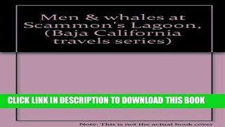 [New] Men   whales at Scammon s Lagoon, (Baja California travels series) Exclusive Full Ebook