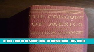 [New] History of the Conquest of Mexico (Complete In One Volume) Exclusive Full Ebook