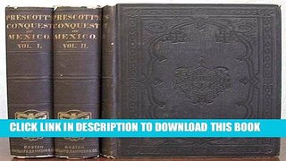 [New] HISTORY Of The CONQUEST Of MEXICO, With a Preliminary View of the Ancient Mexican