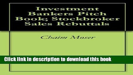 [PDF] Investment Bankers Pitch Book; Stockbroker Sales Rebuttals Full Colection
