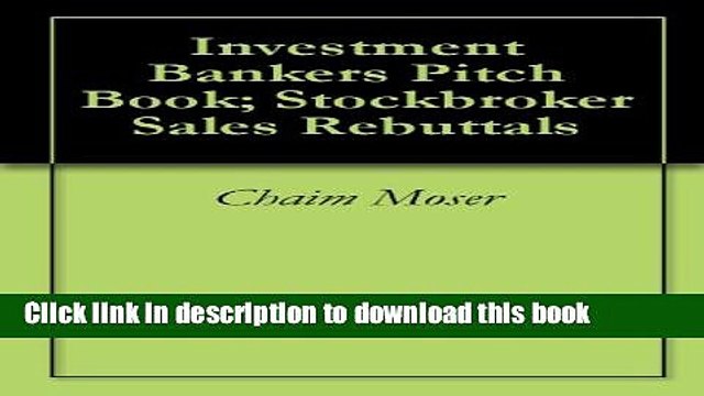 [PDF] Investment Bankers Pitch Book; Stockbroker Sales Rebuttals Full Colection