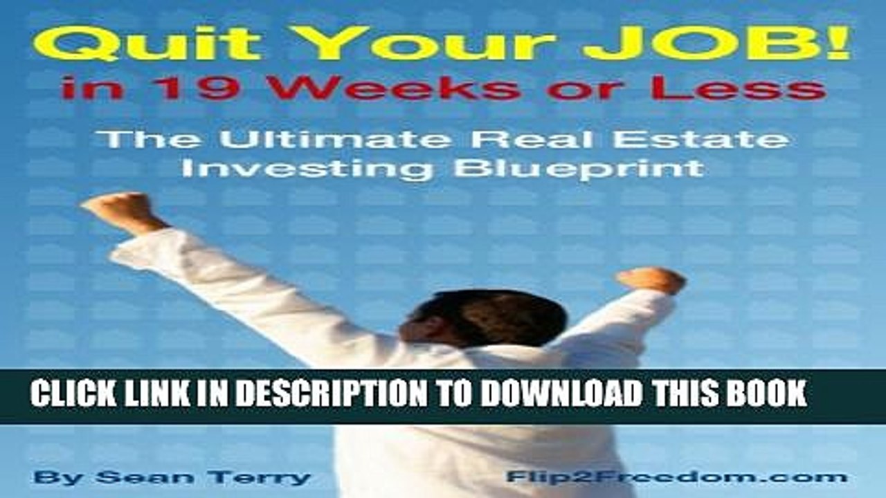 [PDF] The Ultimate Real Estate Investing Blueprint: How to Quit Your Job in 19 Weeks or Less Full
