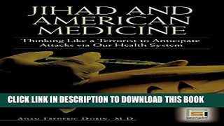 [PDF] Jihad and American Medicine: Thinking Like a Terrorist to Anticipate Attacks via Our Health