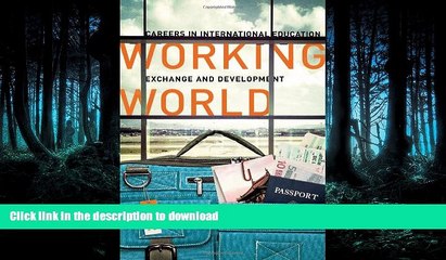 READ THE NEW BOOK Working World: Careers in International Education, Exchange, and Development