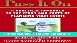 [New] Pass It on : A Practical Approach to the Fears and Facts of Planning Your Estate Exclusive