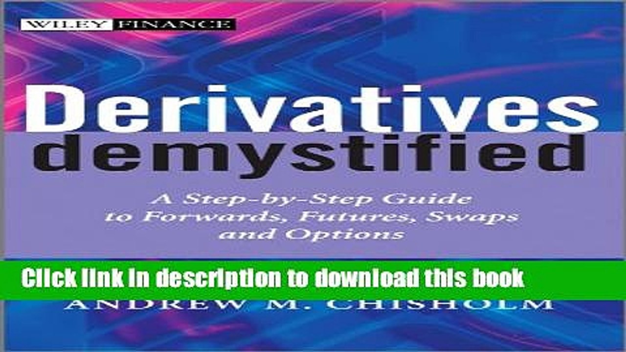 [PDF] Derivatives Demystified: A Step-by-Step Guide to Forwards, Futures, Swaps and Options (The