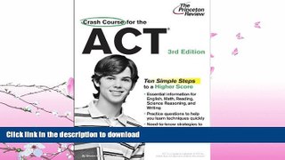 EBOOK ONLINE  Crash Course for the ACT, 3rd Edition (College Test Preparation) FULL ONLINE