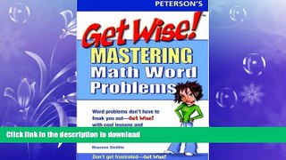 EBOOK ONLINE  Get Wise! Mastering Math Word Problems (Peterson s Get Wise!)  PDF ONLINE