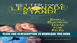 [PDF] Better Than a Lemonade Stand: Small Business Ideas For Kids Popular Collection[PDF] Better