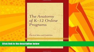 Big Deals  The Anatomy of K-12 Online Programs: Practical Ideas and Guidelines  Free Full Read
