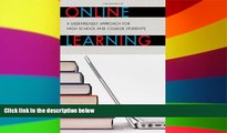 Big Deals  Online Learning: A User-Friendly Approach for High School and College Students  Free