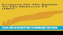 [PDF] Lectures On The Epistle To The Hebrews V2 (1867) Full Collection