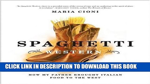 [PDF] Spaghetti Western: How My Father Brought Italian Food to the West Full Colection