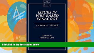 Must Have PDF  Issues in Web-Based Pedagogy: A Critical Primer (The Greenwood Educators  Reference