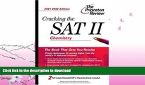 READ BOOK  Cracking the SAT II: Chemistry, 2001-2002 Edition (Princeton Review: Cracking the SAT