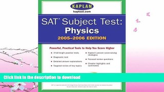 FAVORITE BOOK  SAT Subject Tests: Physics 2005-2006 (Kaplan SAT Subject Tests: Physics) FULL