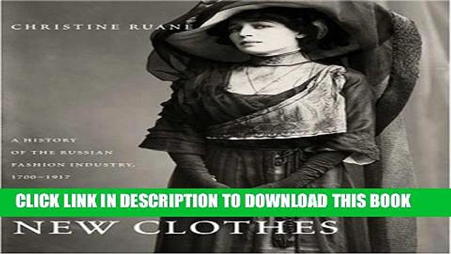 [PDF] The Empire s New Clothes: A History of the Russian Fashion Industry, 1700-1917 Popular Online
