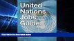 Must Have PDF  United Nations Jobs Guide: A guide to success on United Nations Careers Portals.