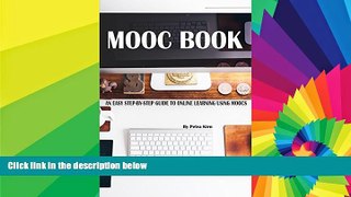 Big Deals  MOOC BOOK: AN EASY STEP-BY-STEP GUIDE TO ONLINE LEARNING USING MOOCS  Free Full Read