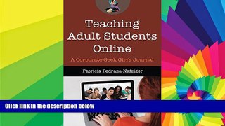 Big Deals  Teaching Adult Students Online: A Corporate Geek Girl s Journal (Distance Learning Book